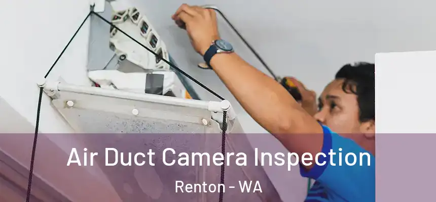 Air Duct Camera Inspection Renton - WA