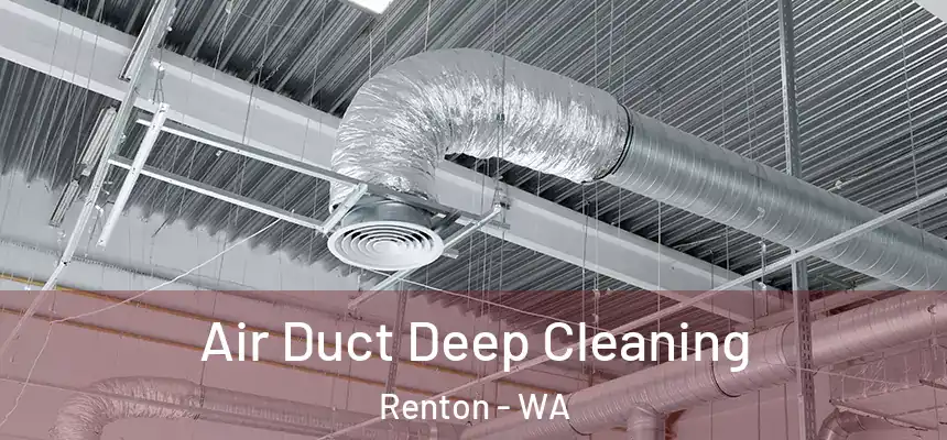 Air Duct Deep Cleaning Renton - WA