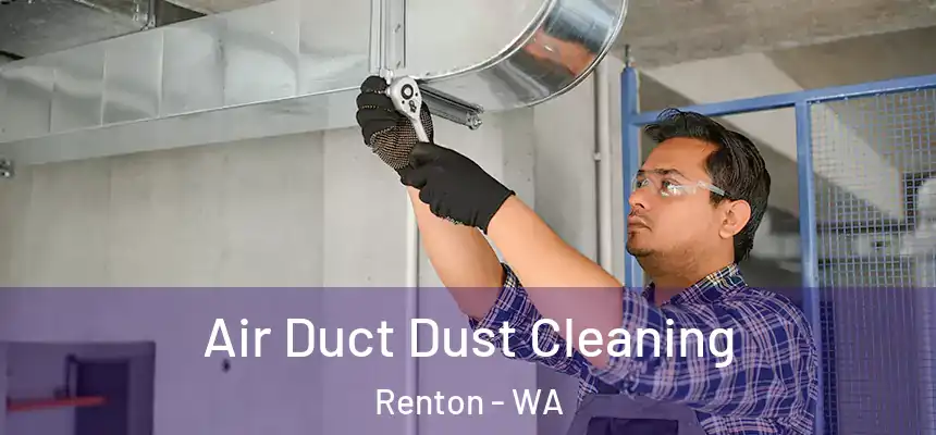  Air Duct Dust Cleaning Renton - WA