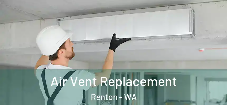  Air Vent Replacement Renton - WA