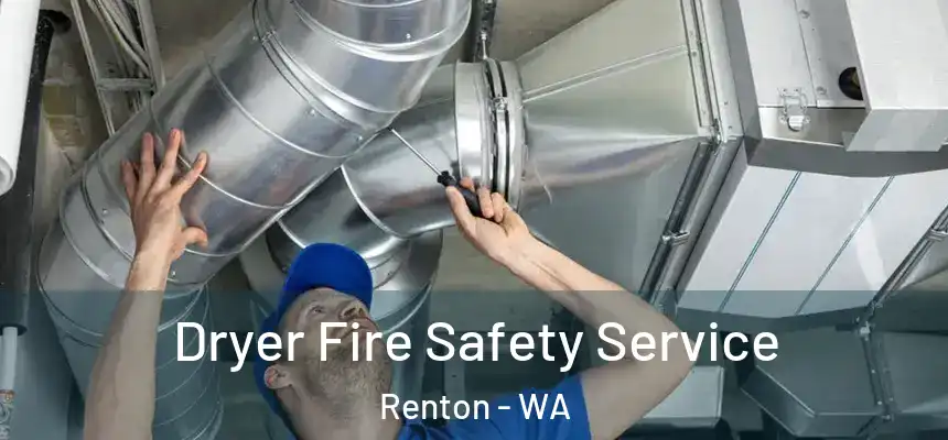  Dryer Fire Safety Service Renton - WA
