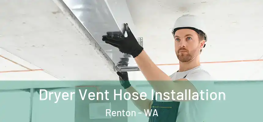 Dryer Vent Hose Installation Renton - WA