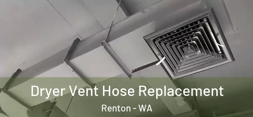 Dryer Vent Hose Replacement Renton - WA