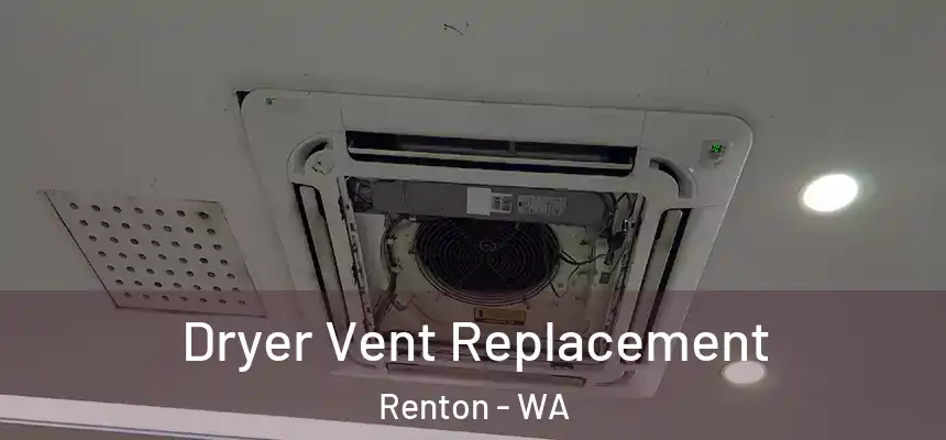 Dryer Vent Replacement Renton - WA