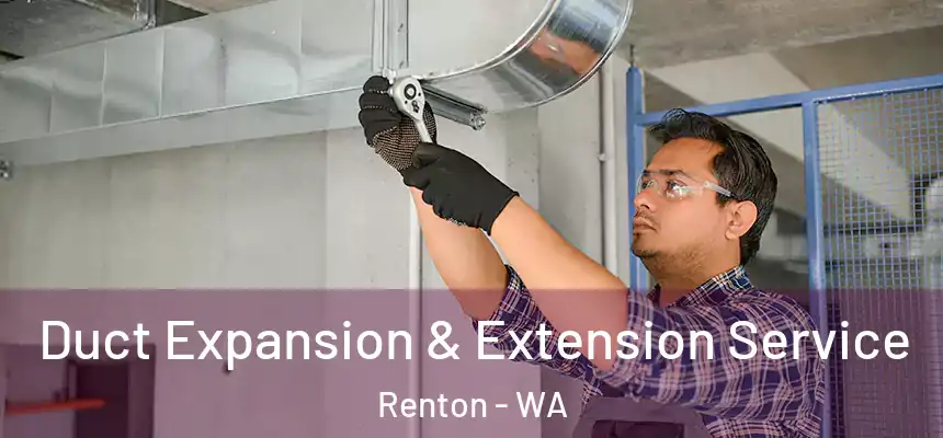 Duct Expansion & Extension Service Renton - WA