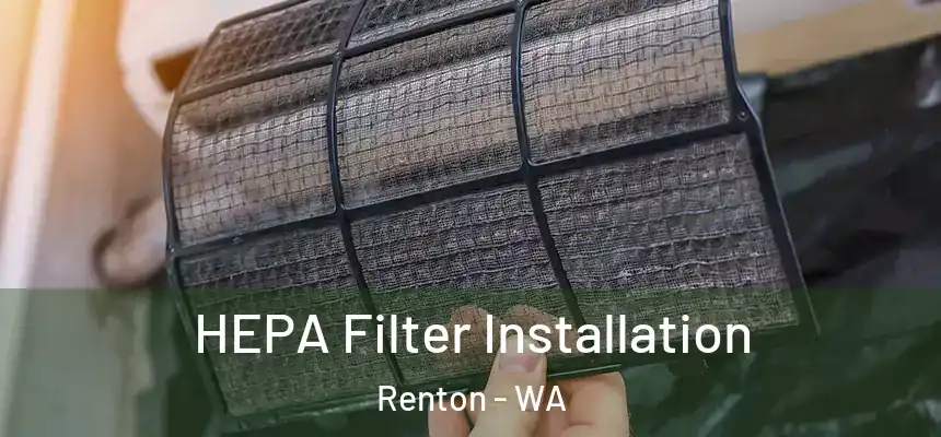 HEPA Filter Installation Renton - WA