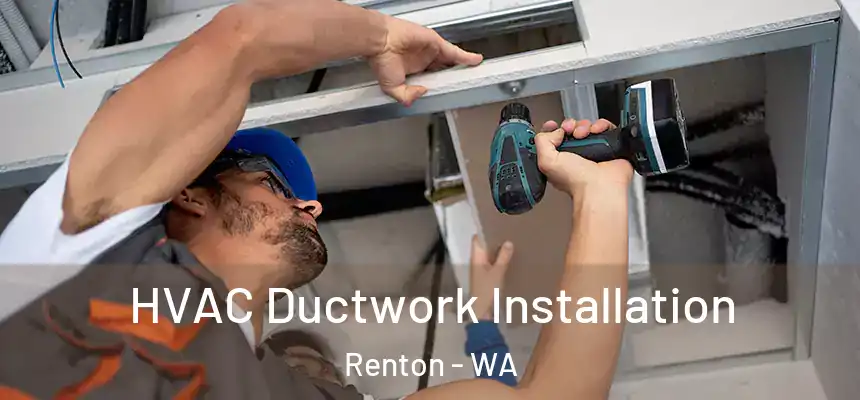  HVAC Ductwork Installation Renton - WA
