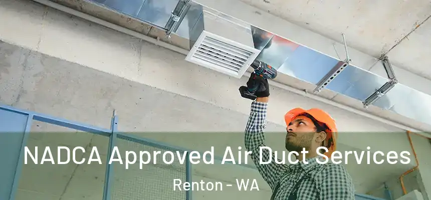 NADCA Approved Air Duct Services Renton - WA