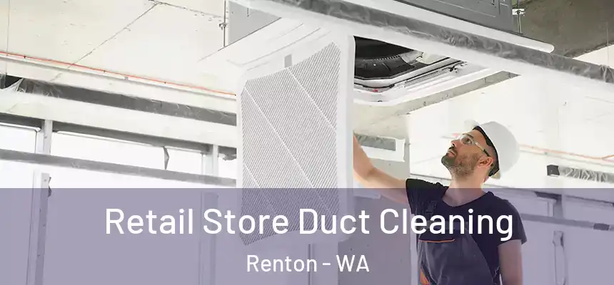  Retail Store Duct Cleaning Renton - WA