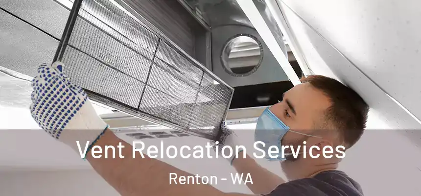 Vent Relocation Services Renton - WA